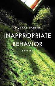 Murray Farish's story collection, Inappropriate Behavior, includes stories about X, X, and X.