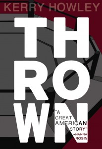 In Thrown, Howley portrays the lives, battles, and worlds of two MMA fighters.
