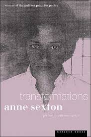 Anne Sexton's Transformations was praised by Kurt Vonnegut and called "blood-curdling" by Stanley Kunitz.