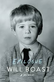 Will Boast's memoir Epilogue describes a family tragedy and revelation the force Boast to reconsider his definition of family.