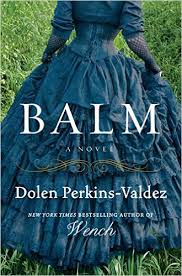 Dolen Perkins-Valdez's New York Times bestselling novel Balm follows three African-American characters who have moved to Chicago after the Civil War.