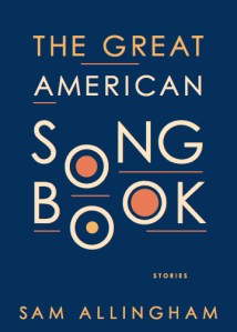 Sam Allingham's collection The Great American Songbook has been called "hilarious and deeply unnerving" by Dan Chaon.